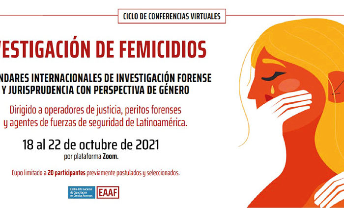 Ciclo de conferencias virtuales para profesionales de Latinoamérica “Investigación de feminicidios: Estándares de investigación forense y jurisprudencia con perspectiva de género”