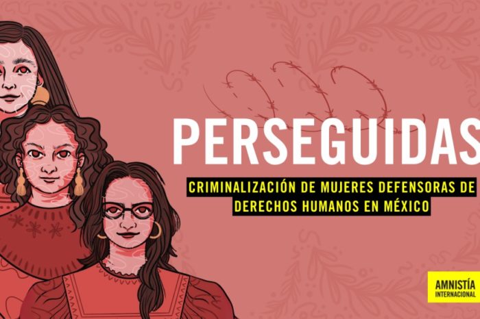 México: autoridades usan el sistema de justicia penal para investigar y espiar a tres mujeres defensoras de derechos humanos